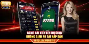 Game bài Tiến lên Hitclub - Không gian so tài hấp dẫn