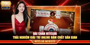 Bài chắn Hitclub - Trải nghiệm giải trí online đậm chất dân gian