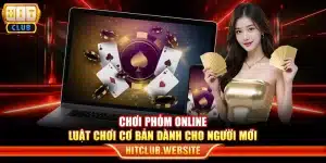Chơi phỏm online – Luật chơi cơ bản dành cho người mới