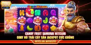 Candy Fruit Samurai Hitclub – Quay hũ trái cây săn Jackpot cực khủng