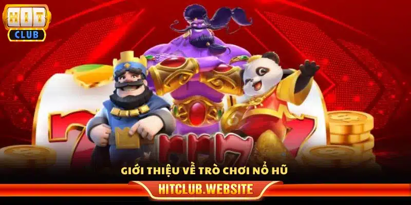 Tổng quan về trò chơi nổ hũ
