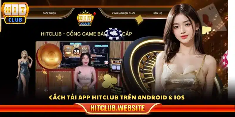 Hướng dẫn tải app Hitclub trên Android và iOS