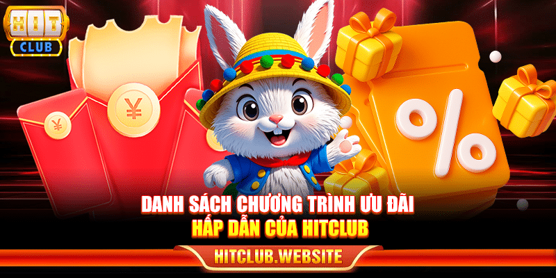 Danh sách chương trình ưu đãi hấp dẫn của Hitclub